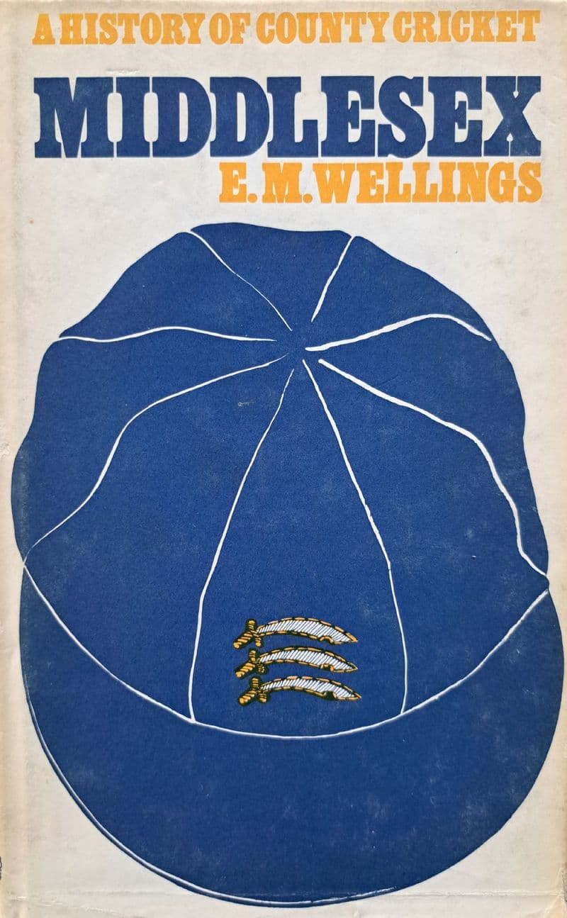 A History of County Cricket: Middlesex by EM Wellings