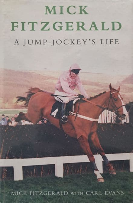 A Jump Jockey's Life by Mick Fitzgerald