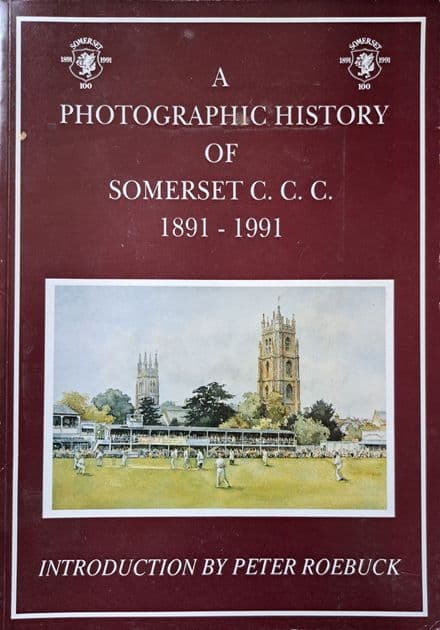 A Photographic History of Somerset CCC 1891-1991
