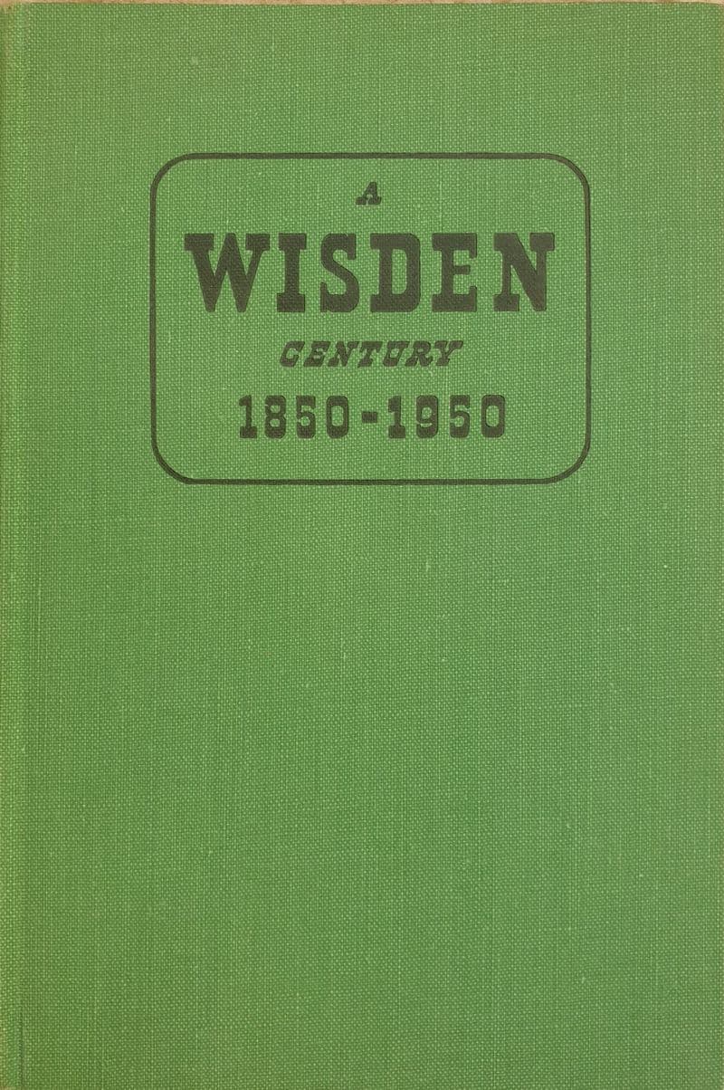 A Wisden Century 1850-1950 by John Hadfield