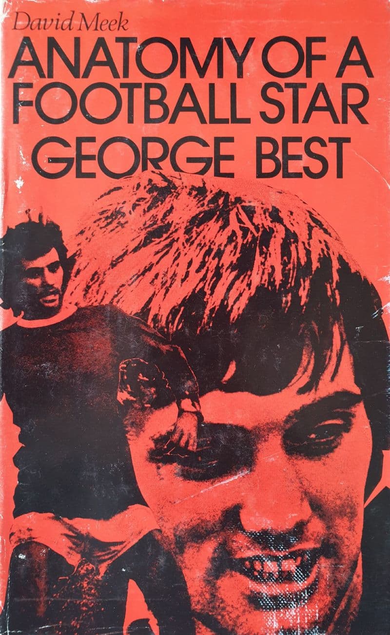 Anatomy of a Football Star: George Best by David Meek