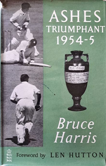 Ashes Triumphant 1954-5 by Bruce Harris