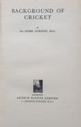 Background of Cricket by Sir Home Gordon (1939)