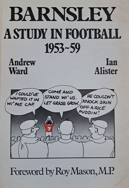 Barnsley A Study in Football 1953-59 by Ward and Alister