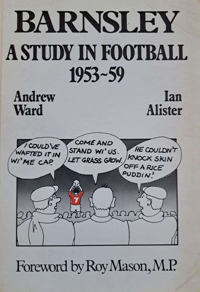 Barnsley A Study in Football 1953-59 by Ward and Alister
