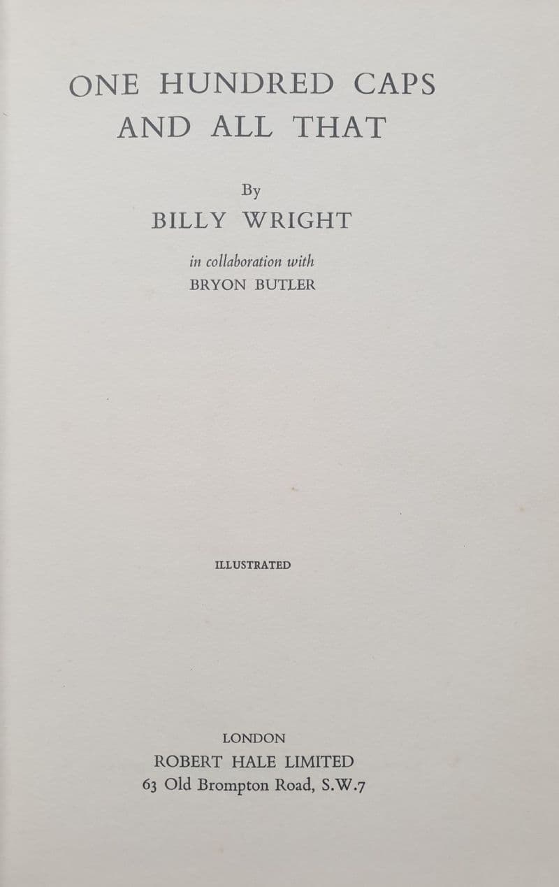 Billy Wright: One Hundred Caps & All That by Billy Wright & Bryon Butler