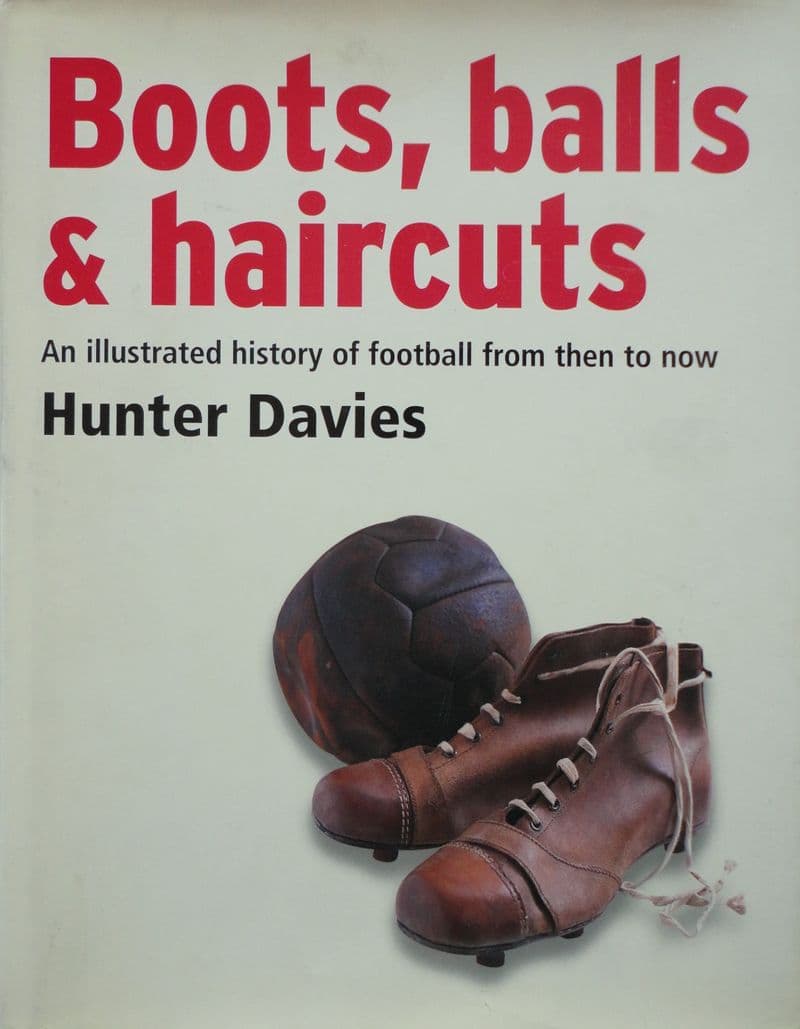 Boots, Balls & Haircuts by Hunter Davies