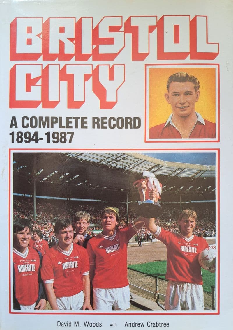 Bristol City A Complete Record 1894-1987 by Woods & Crabtree