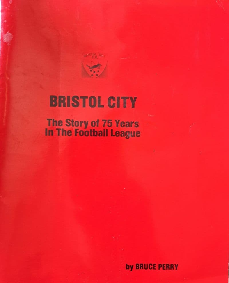 Bristol City The Story of 75 Years in the Football League by Bruce Perry