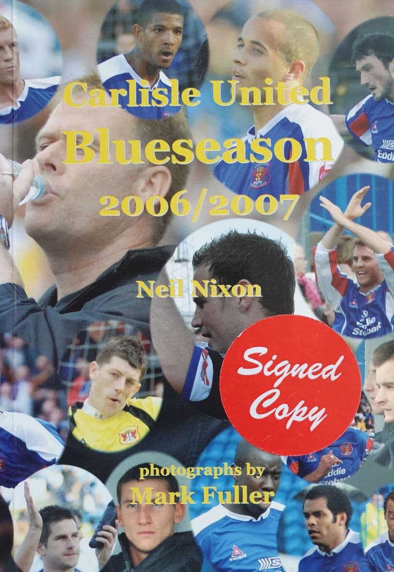 Carlisle United Blues Season 2006-2007 By Neil Nixon (SIGNED)