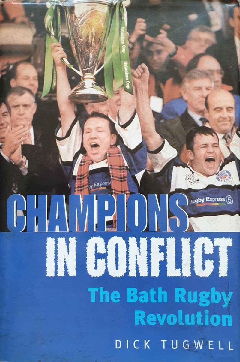 Champions in Conflict - The Bath Rugby Revolution by Dick Tugwell
