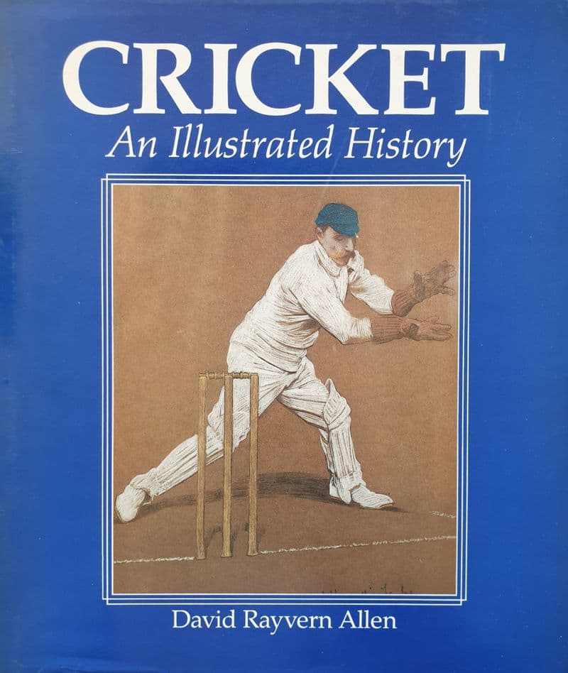 Cricket An Illustrated History by David Rayvern Allen