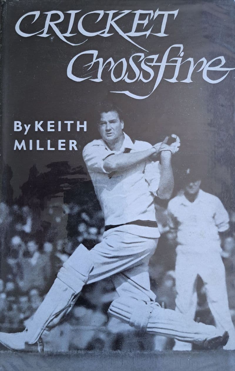 Cricket Crossfire by Keith Miller (SIGNED)