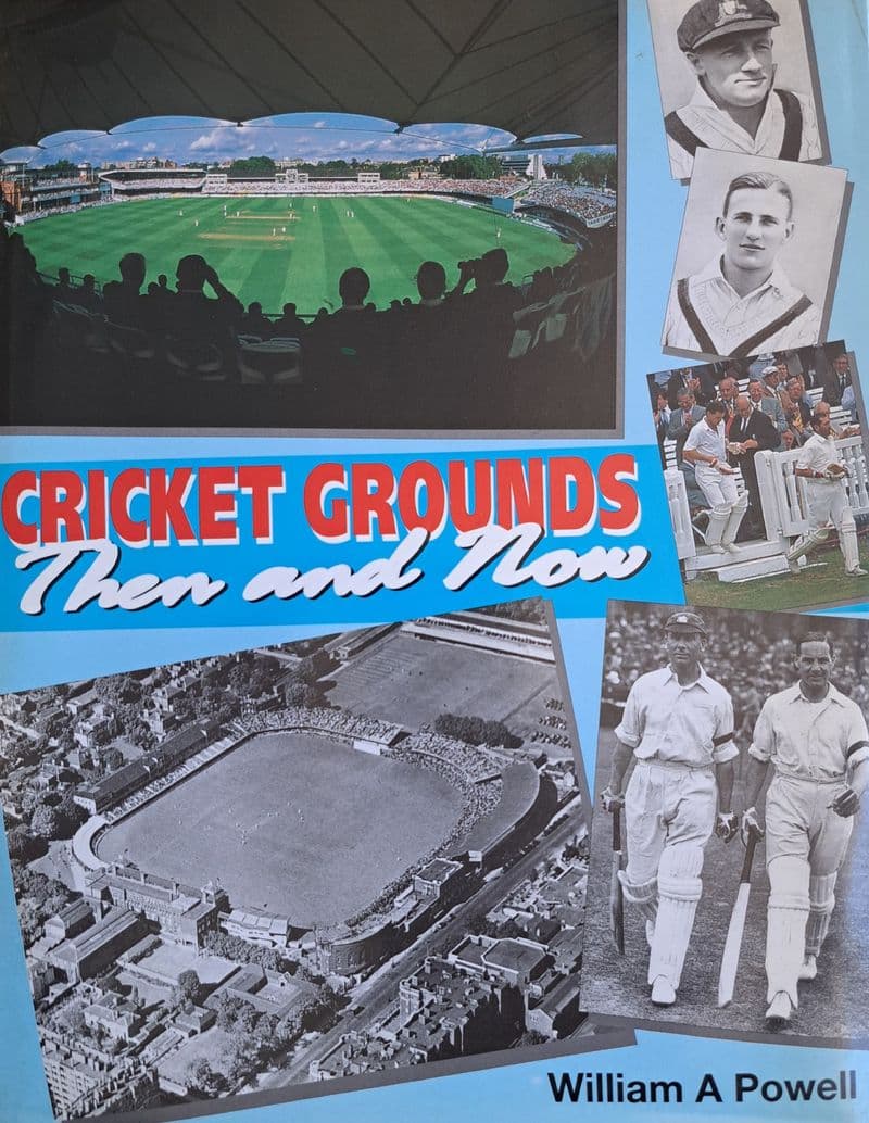 Cricket Grounds Then & Now by William Powell