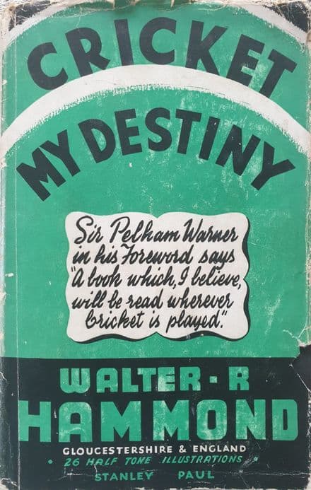 Cricket My Destiny by Walter R Hammond