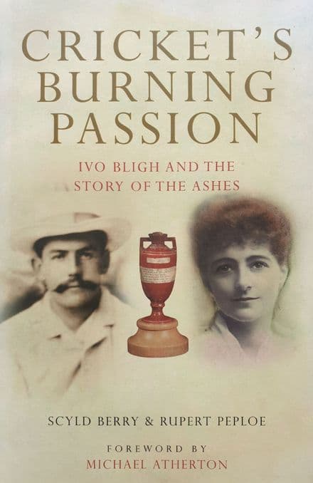 Cricket's Burning Passion by Scyld Berry & Rupert Peploe