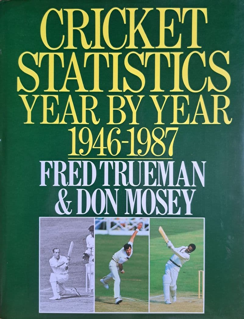Cricket Statistics Year by Year 1946-87  by Trueman & Mosey