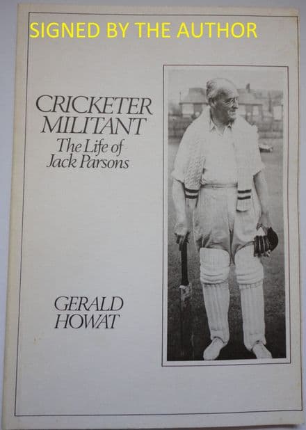 Cricketer Militant: The Life of Jack Parsons by Gerald Howat