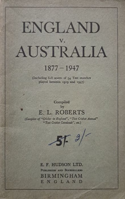 England v Australia 1877-1947 by EL Roberts
