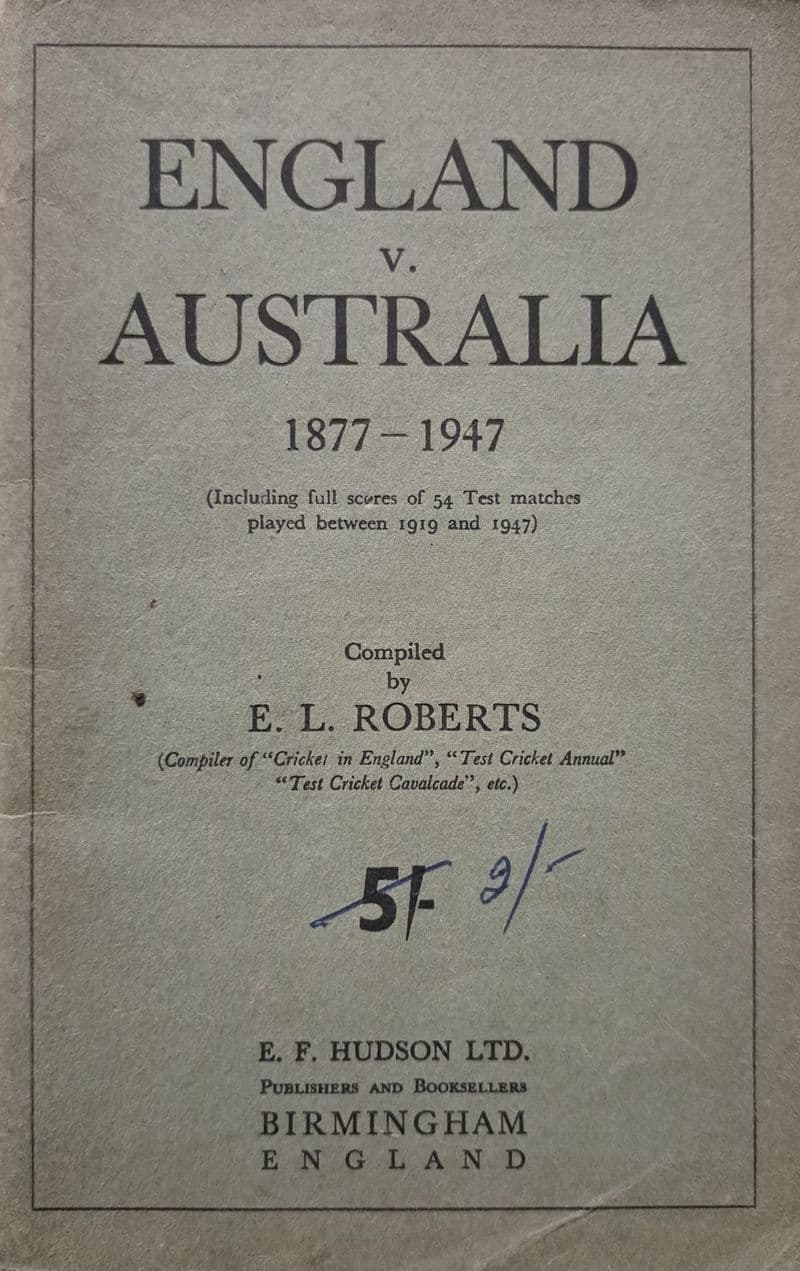 England v Australia 1877-1947 by EL Roberts