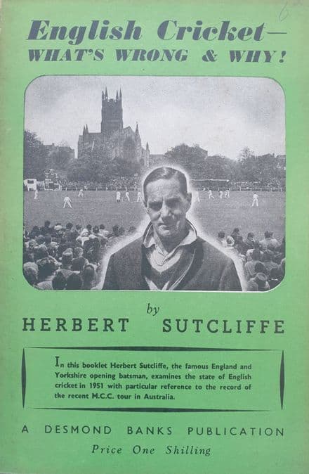 English Cricket - What's Wrong and Why? by Herbert Sutcliffe