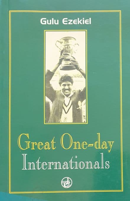 Great One-day Internationals by Gulu Ezekiel