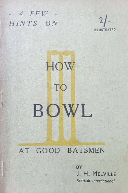 How to Bowl at Good Batsmen by JH Melville
