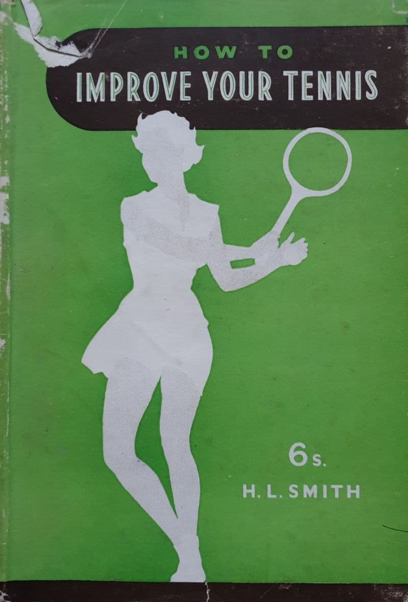 How to Improve Your Tennis by HL Smith (1951)