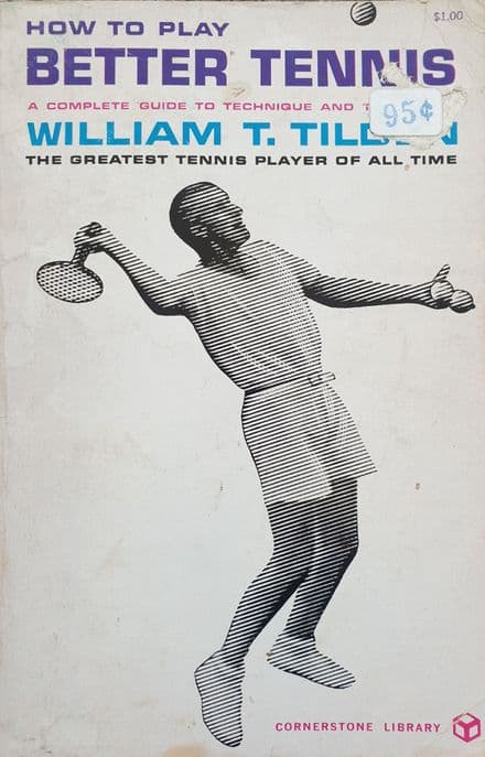 How to Play Better Tennis by William T Tilden (1967)