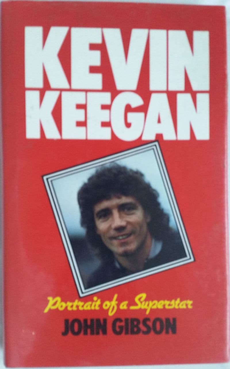 Kevin Keegan: Portrait of a Superstar by John Gibson