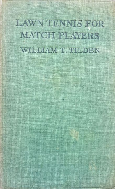 Lawn Tennis for Match Players by William T Tilden (First Edition - 1933)