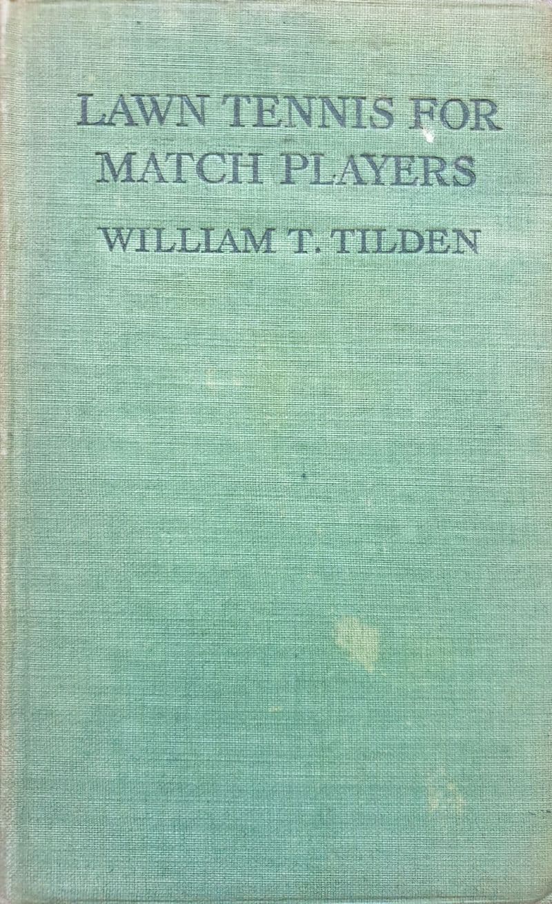 Lawn Tennis for Match Players by William T Tilden (First Edition - 1933)