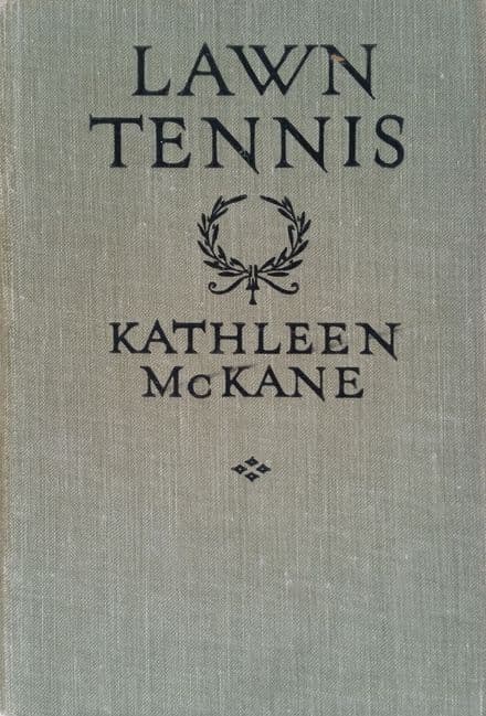 Lawn Tennis: How to Improve Your Game (1925) by Kathleen 'Kitty' McKane