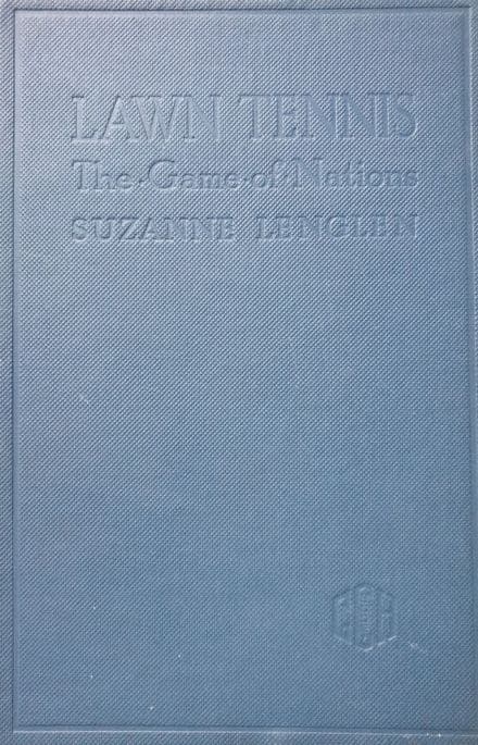 Lawn Tennis the Game of Nations by Suzanne Lenglen (First Edition - 1925)