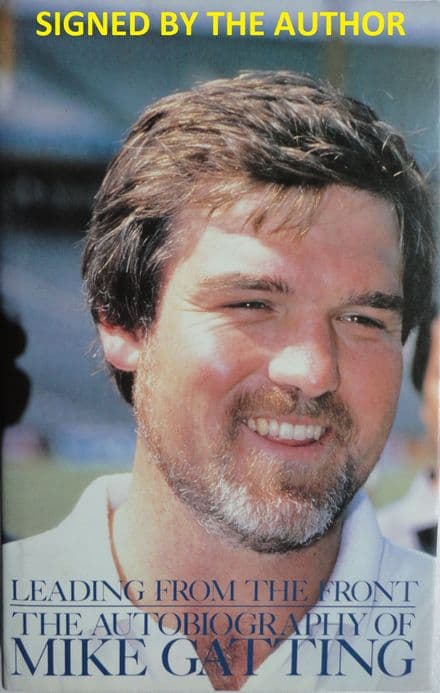 Leading from the Front: The Autobiography of Mike Gatting with Angela Patmore SIGNED