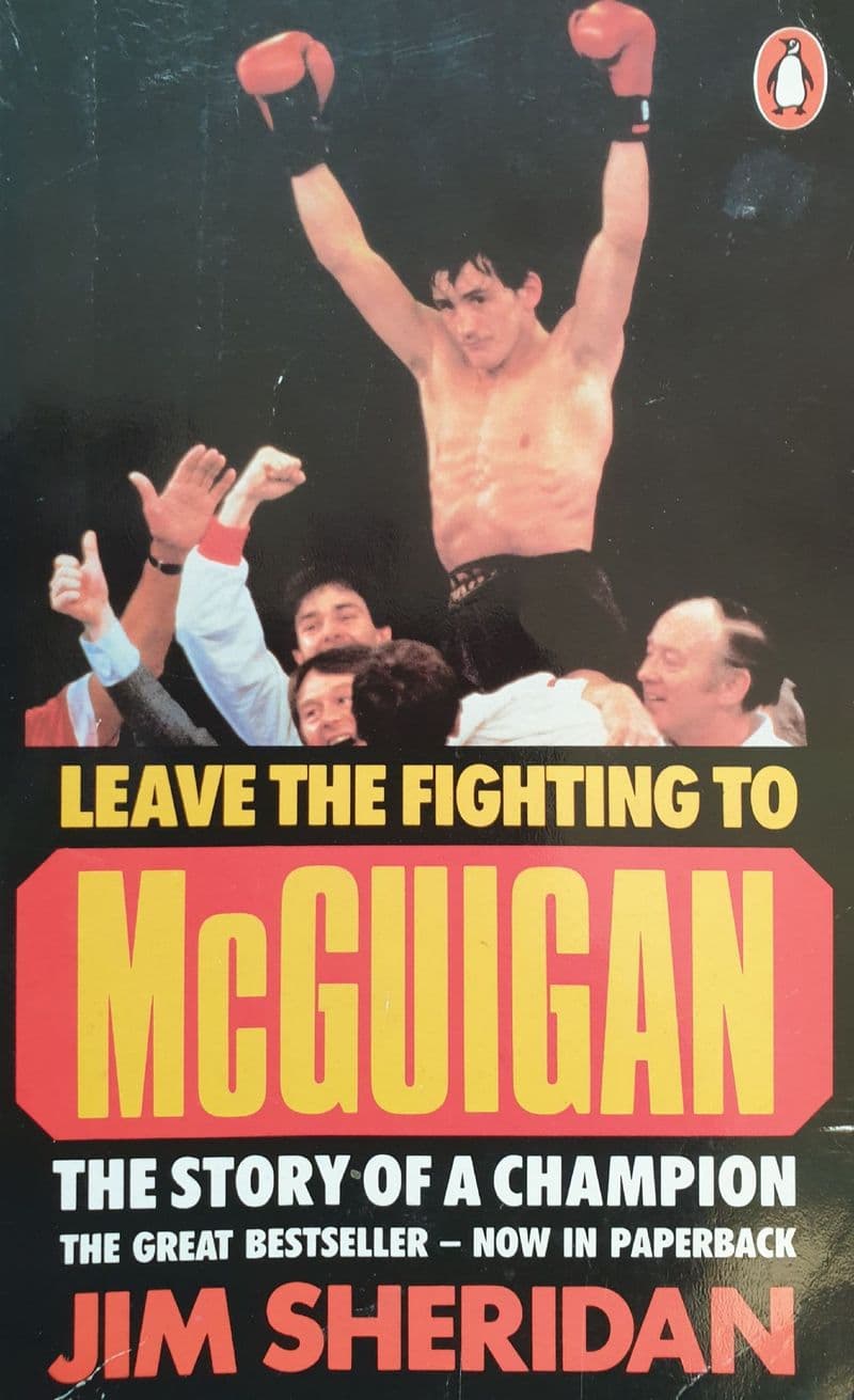 Leave the Fighting to McGuigan by Jim Sheridan
