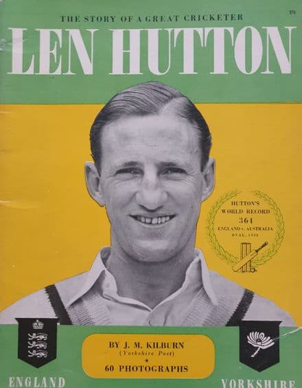 Len Hutton The Story of a Great Cricketer by J Kilburn