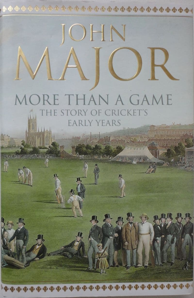 More Than a Game: The Story of Cricket's Early Years by John Major