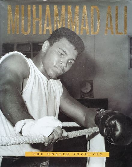Muhammed Ali the Unseen Archives by William Strathmore