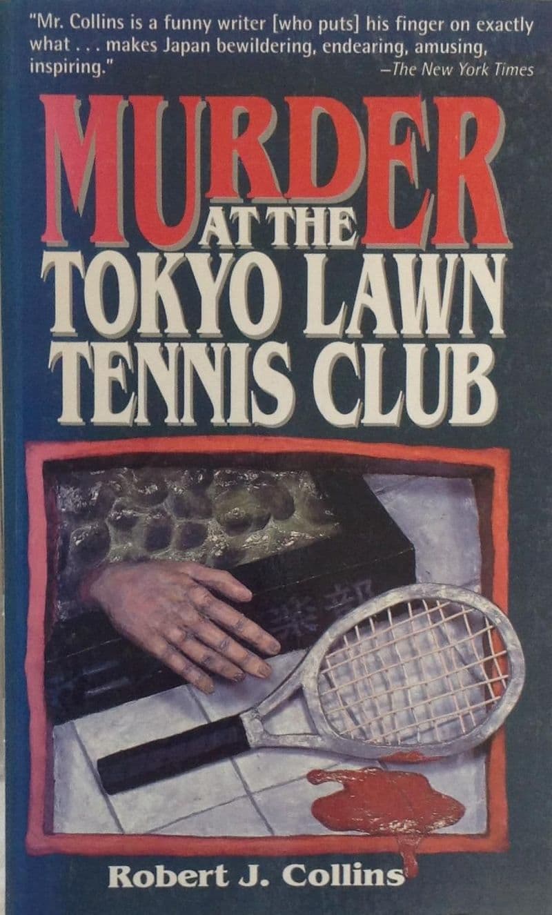Murder at the Tokyo Lawn Tennis Club by Robert J Collins