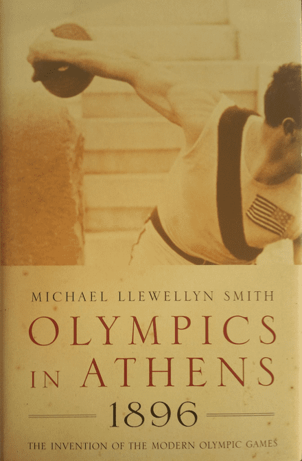 Olympics in Athens: 1896 by Michael Llewellyn Smith