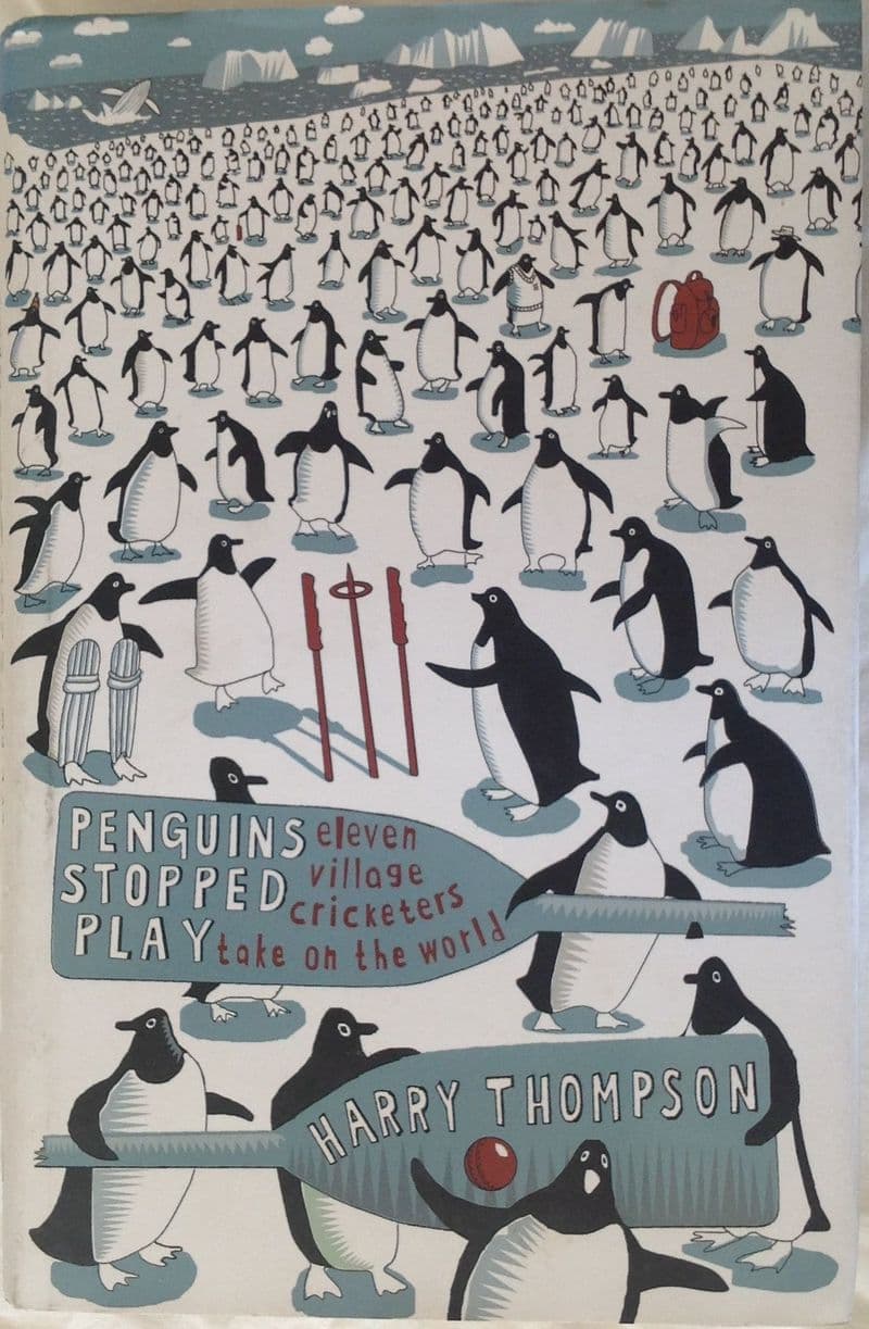 Penguins Stopped Play: Eleven Village Cricketers take on the World by Harry Thompson