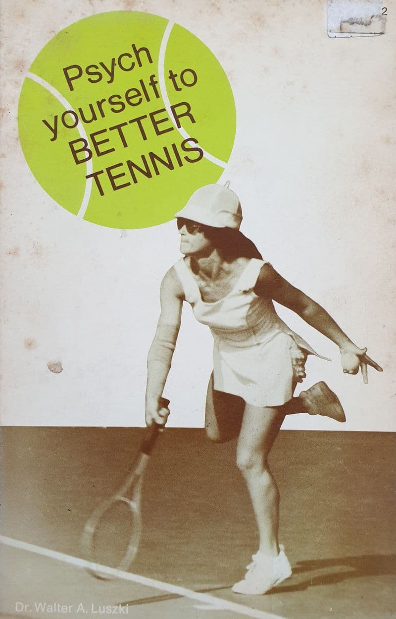 Psych Yourself to Better Tennis by Dr Walter Luszki