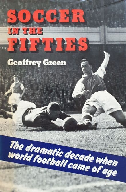 Soccer in the Fifties by Geoffrey Green