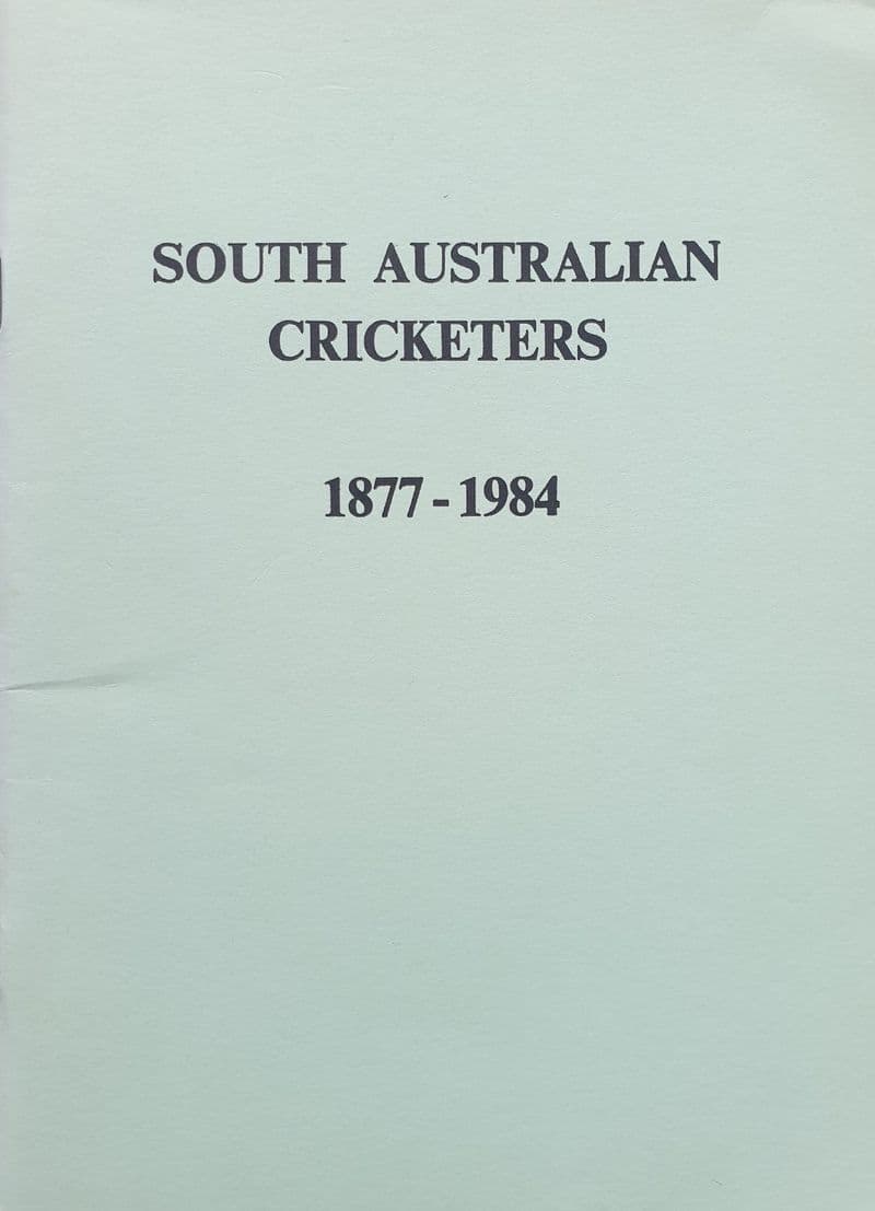 South Australian Cricketers 1877-1984