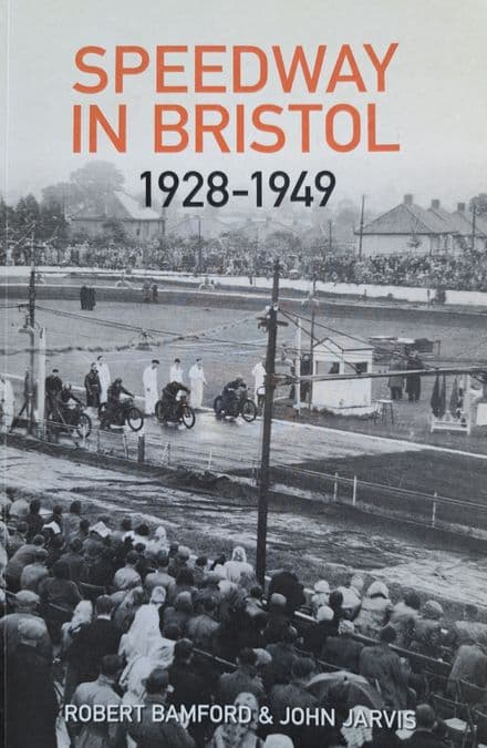 Speedway in Bristol 1928-1949 by Bamford & Jarvis