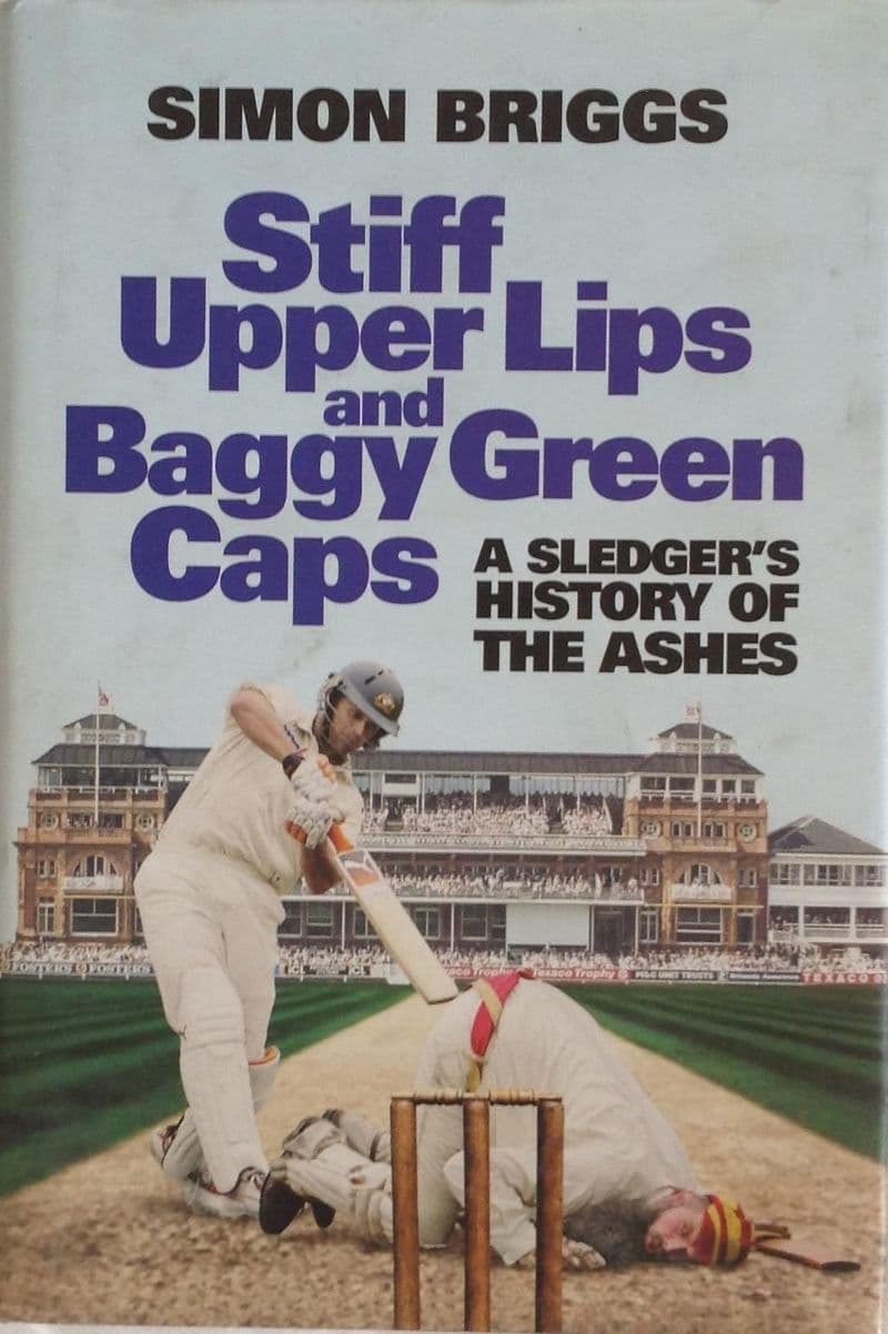 Stiff Upper Lips & Baggy Green Caps by Simon Briggs
