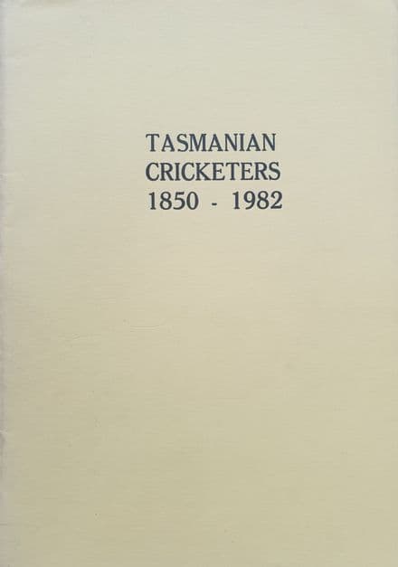 Tasmanian Cricketers 1850-1982