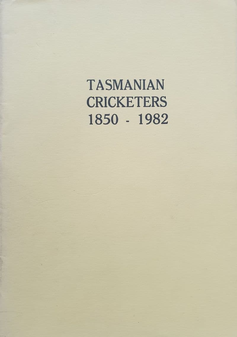 Tasmanian Cricketers 1850-1982