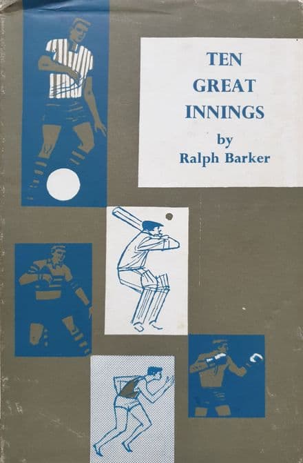 Ten Great Innings by Ralph Barker